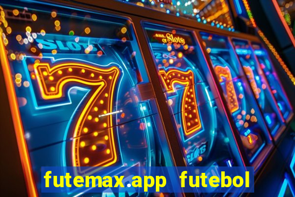 futemax.app futebol ao vivo